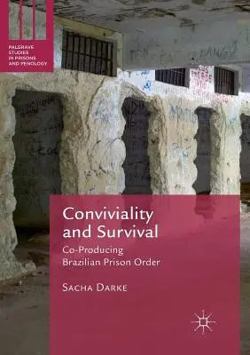 Konvivialita a přežití: spoluvytváření brazilského vězeňského řádu - Conviviality and Survival: Co-Producing Brazilian Prison Order