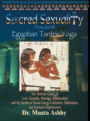 Posvátná sexualita: Starověká egyptská tantrická jóga - Sacred Sexuality: Ancient Egyptian Tantric Yoga