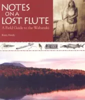Poznámky ke ztracené flétně: Terénní průvodce po kmeni Wabanaki - Notes on a Lost Flute: A Field Guide to the Wabanaki