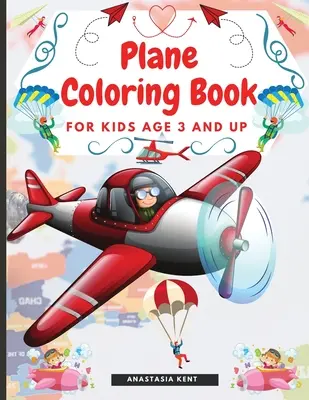 Omalovánky letadel pro děti od 3 let: Úžasné ilustrace k vybarvování včetně letadel, vrtulníků a balónů - Plane Coloring Book for Kids Aged 3 and UP: Amazing Illustrations for Coloring Including Planes, Helicopters and Air Balloons