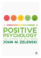 Pozitivní psychologie: Psychologická psychologie: věda o blahobytu - Positive Psychology: The Science of Well-Being