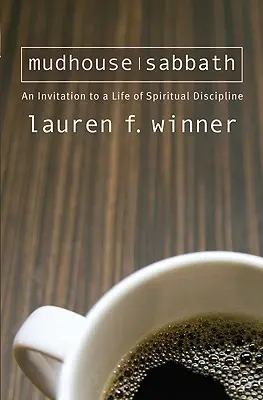 Schlammhaus-Sabbat: Eine Einladung zu einem Leben in spiritueller Disziplin - Mudhouse Sabbath: An Invitation to a Life of Spiritual Discipline