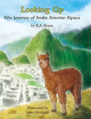 Vzhůru vzhůru: Cesta Andreho Antonia Alpaky - Looking Up: The Journey of Andre Antonio Alpaca