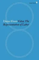 Hodnota: 1: Reprezentace práce v kapitalismu - Value: The Representation of Labour in Capitalism