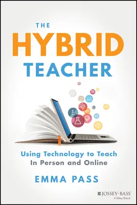 Hybridní učitel: Hybridní učitel: Využití technologií při osobním i online vyučování - The Hybrid Teacher: Using Technology to Teach in Person and Online