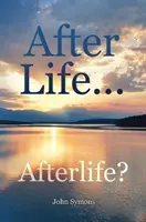 Po životě ... Posmrtný život? - After Life ... Afterlife?