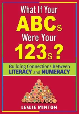 Co kdyby tvoje abeceda byla tvoje 123?: Budování vazeb mezi čtenářskou a matematickou gramotností - What If Your ABCs Were Your 123s?: Building Connections Between Literacy and Numeracy