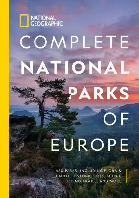 National Geographic Kompletní národní parky Evropy: 460 parků, včetně flóry a fauny, historických míst, vyhlídkových turistických tras a dalších zajímavostí - National Geographic Complete National Parks of Europe: 460 Parks, Including Flora and Fauna, Historic Sites, Scenic Hiking Trails, and More