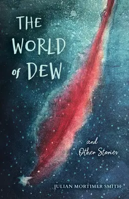 Svět rosy a jiné příběhy - The World of Dew and Other Stories