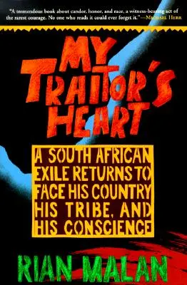 Mé srdce zrádce: Jihoafrický exulant se vrací, aby čelil své zemi, svému kmeni a svému svědomí - My Traitor's Heart: A South African Exile Returns to Face His Country, His Tribe, and His Conscience