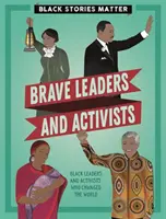 Na černých příbězích záleží: Odvážní vůdci a aktivisté - Black Stories Matter: Brave Leaders and Activists