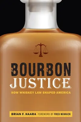 Bourbonská spravedlnost: Jak právo whiskey formovalo Ameriku - Bourbon Justice: How Whiskey Law Shaped America