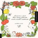 Škola ilustrace: Kreslíme rostliny a drobné tvory - Illustration School: Let's Draw Plants and Small Creatures