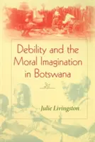 Slabost a morální imaginace v Botswaně - Debility and the Moral Imagination in Botswana