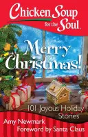 Slepičí polévka pro duši: Veselé Vánoce!: Vánoční dušička: 101 radostných svátečních příběhů - Chicken Soup for the Soul: Merry Christmas!: 101 Joyous Holiday Stories
