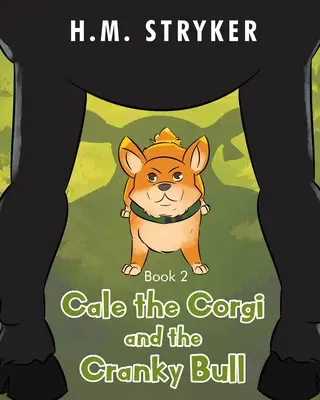 Corgi Cale a mrzoutský býk: Kniha 2 - Cale the Corgi and the Cranky Bull: Book 2