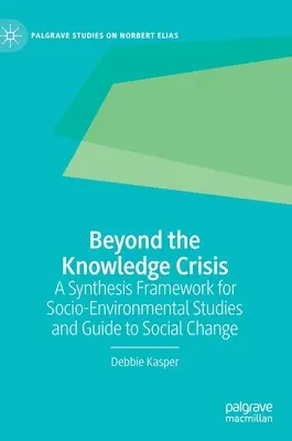 Za hranicí krize znalostí: Syntetický rámec pro sociálně-ekologická studia a průvodce sociální změnou - Beyond the Knowledge Crisis: A Synthesis Framework for Socio-Environmental Studies and Guide to Social Change