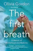První nádech: Vzpomínky na mateřství a medicínu - The First Breath: A Memoir of Motherhood and Medicine