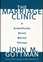 Manželská poradna: Vědecky podložená manželská terapie - The Marriage Clinic: A Scientifically Based Marital Therapy