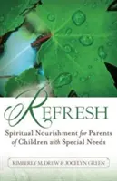 Osvěžte se: Duchovní výživa pro rodiče dětí se speciálními potřebami - Refresh: Spiritual Nourishment for Parents of Children with Special Needs