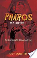 Faros, Egypťan: Klasický příběh o mumii, romanci a pomstě - Pharos, the Egyptian: The Classic Mummy Tale of Romance and Revenge