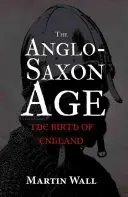 Anglosaský věk: Zrod Anglie - The Anglo-Saxon Age: The Birth of England