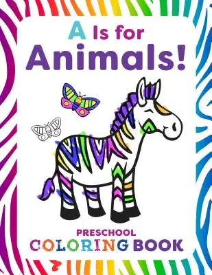 A is for Animals!: Předškolní omalovánky - A is for Animals!: Preschool Coloring Book
