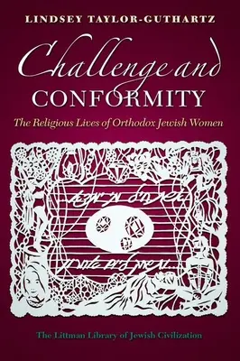 Výzva a konformita: Náboženské životy ortodoxních židovských žen. - Challenge and Conformity: The Religious Lives of Orthodox Jewish Women