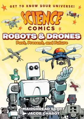 Vědecký komiks: Roboti a drony: Roboti: Minulost, současnost a budoucnost - Science Comics: Robots and Drones: Past, Present, and Future