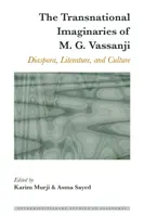 The Transnational Imaginaries of M. G. Vassanji (Nadnárodní představy M. G. Vassanjiho): M. Vassassany: diaspora, literatura a kultura - The Transnational Imaginaries of M. G. Vassanji: Diaspora, Literature, and Culture