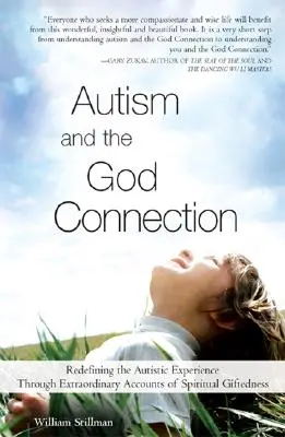 Autismus a spojení s Bohem: Znovu definovat zkušenosti autistů prostřednictvím výjimečných příběhů o duchovním nadání. - Autism and the God Connection: Redefining the Autistic Experience Through Extraordinary Accounts of Spiritual Giftedness