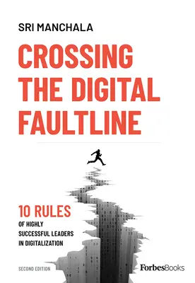 Překročení digitální zlomové linie (druhé vydání): 10 pravidel vysoce úspěšných lídrů v oblasti digitalizace (2) - Crossing the Digital Faultline (Second Edition): 10 Rules of Highly Successful Leaders in Digitalization