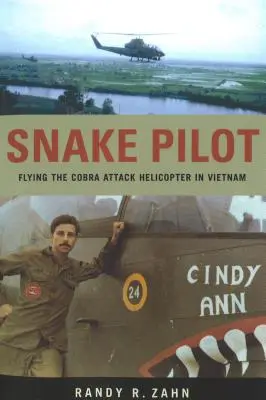 Hadí pilot: Létání s útočným vrtulníkem Cobra ve Vietnamu - Snake Pilot: Flying the Cobra Attack Helicopter in Vietnam