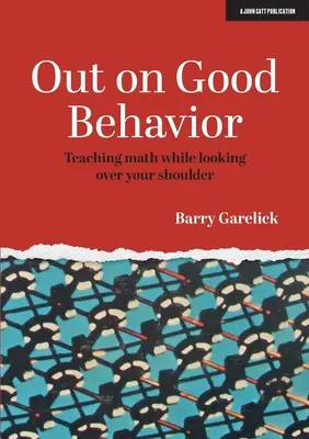 Out on Good Behavior: Učit matematiku a dívat se přitom přes rameno - Out on Good Behavior: Teaching Math While Looking Over Your Shoulder