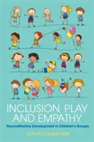 Inkluze, hra a empatie: Neuroafektivní vývoj v dětských skupinách - Inclusion, Play and Empathy: Neuroaffective Development in Children's Groups
