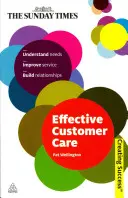 Efektivní péče o zákazníky: Vyznat se v potřebách, zlepšit služby a budovat vztahy s klienty. - Effective Customer Care: Understand Needs, Improve Service, Build Relationships