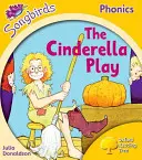 Oxford Reading Tree Songbirds Phonics: Úroveň 5: The Cinderella Play (Hra na Popelku) - Oxford Reading Tree Songbirds Phonics: Level 5: The Cinderella Play