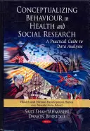 Konceptualizace chování ve zdravotním a sociálním výzkumu - praktický průvodce analýzou dat - Conceptualizing Behaviour in Health & Social Research - A Practical Guide to Data Analysis