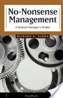 Řízení bez nesmyslů: Základy pro generální manažery - No-Nonsense Management: A General Manager's Primer