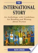 Mezinárodní příběh: Antologie s návodem, jak číst a psát o beletrii - The International Story: An Anthology with Guidelines for Reading and Writing about Fiction