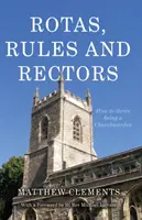Roty, pravidla a rektoři - jak se daří být kostelníkem - Rotas, Rules and Rectors - How to Thrive Being a Churchwarden