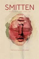 SMITTEN Takhle vypadá láska: Poezie žen pro ženy Antologie - SMITTEN This Is What Love Looks Like: Poetry by Women for Women An Anthology