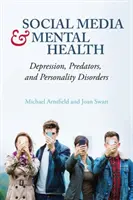 Sociální média a duševní zdraví - deprese, predátoři a poruchy osobnosti - Social Media and Mental Health - Depression, Predators, and Personality Disorders