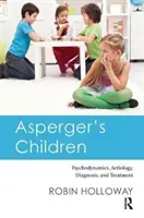 Aspergerovy děti: Příručka pro Aspergerovy děti: psychodynamika, etiologie, diagnostika a léčba - Asperger's Children: Psychodynamics, Aetiology, Diagnosis, and Treatment