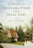 Historie Highams Parku a Hale Endu - A History of Highams Park & Hale End