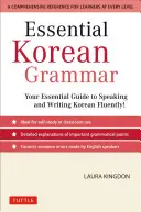 Základní korejská gramatika: Váš základní průvodce, jak plynule mluvit a psát korejsky! - Essential Korean Grammar: Your Essential Guide to Speaking and Writing Korean Fluently!