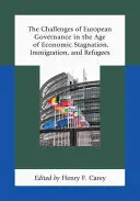 Výzvy evropského vládnutí v době hospodářské stagnace, imigrace a uprchlíků - The Challenges of European Governance in the Age of Economic Stagnation, Immigration, and Refugees