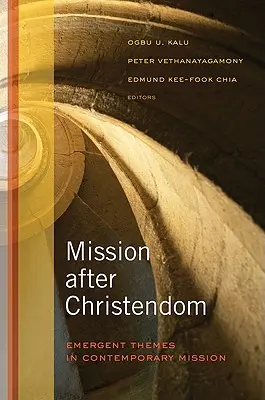 Misie po křesťanství: Nová témata v současné misii - Mission After Christendom: Emergent Themes in Contemporary Mission
