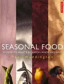 Sezónní potraviny - Průvodce tím, co je kdy v sezóně a proč - Seasonal Food - A guide to what's in season when and why