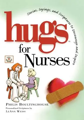 Objetí pro zdravotní sestry: Příběhy, výroky a texty z Písma pro povzbuzení a inspiraci - Hugs for Nurses: Stories, Sayings, and Scriptures to Encourage and Inspire